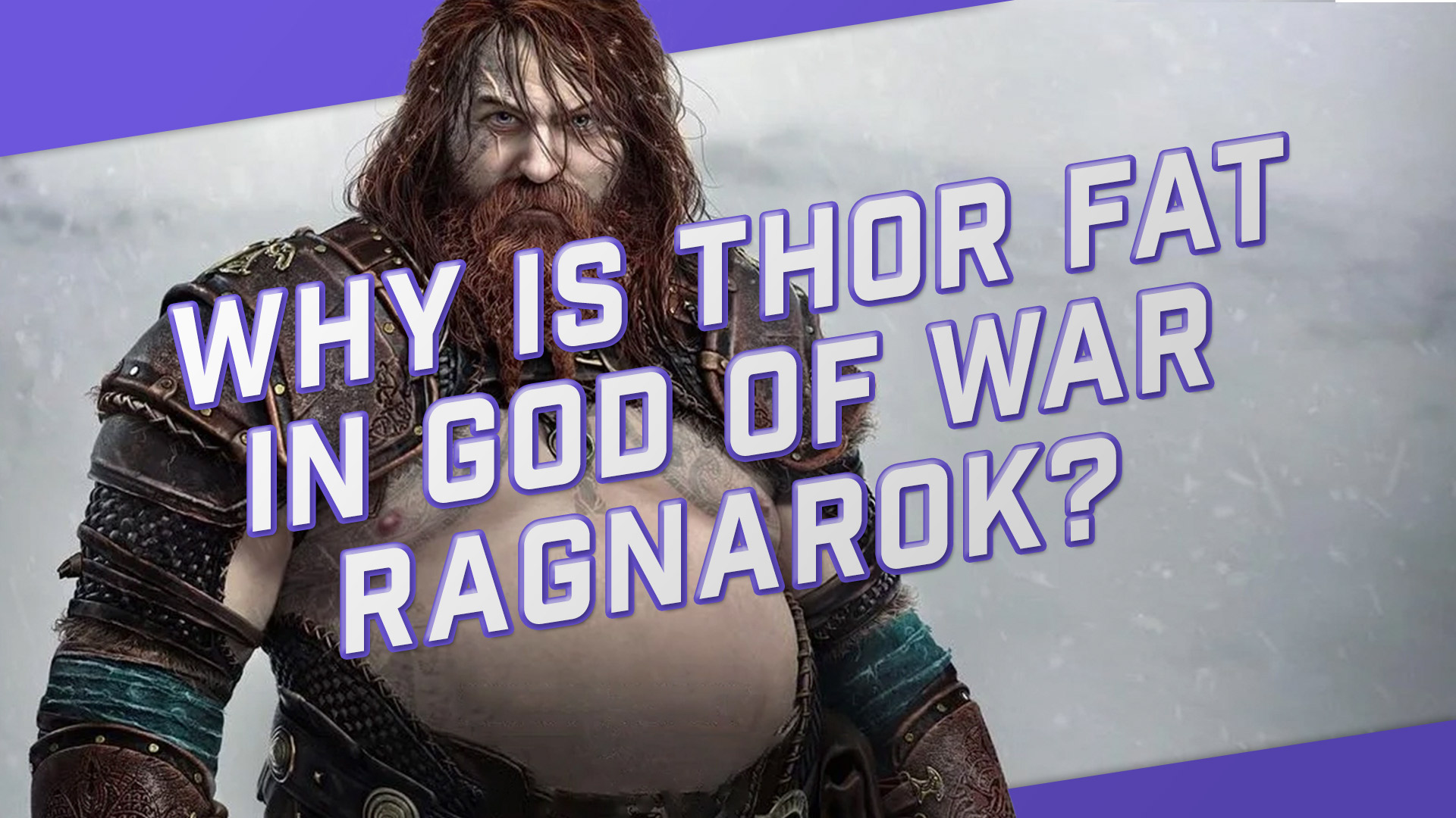 Why is Thor fat in God of War Ragnarok?